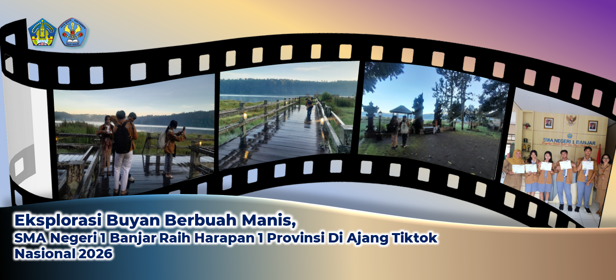 Eksplorasi Buyan Berbuah Manis, SMA Negeri 1 Banjar Raih Juara Harapan 1 Provinsi Di Ajang Tiktok Nasional 2026